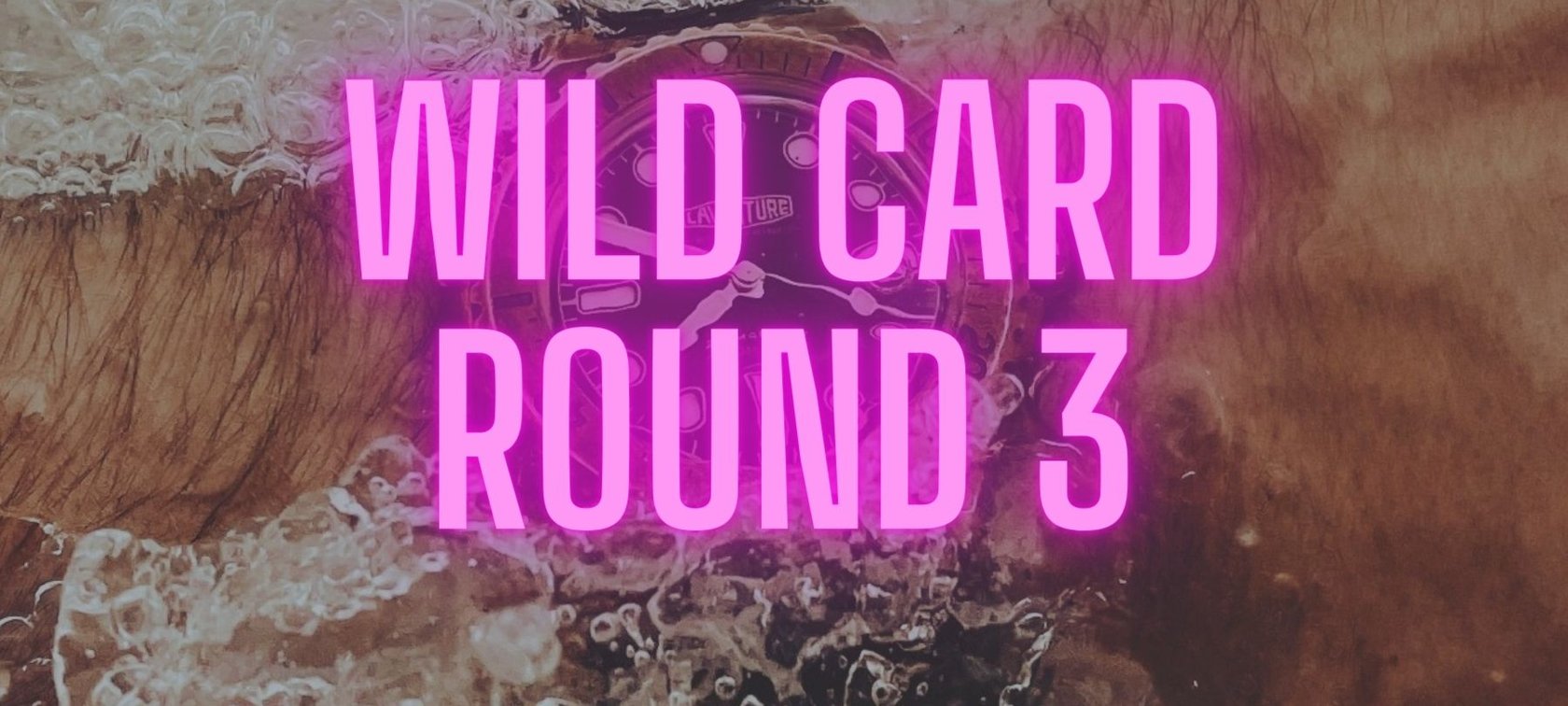 Summer Splash WILD CARD Round THREE: Oris, Scurfa, Panerai, And More